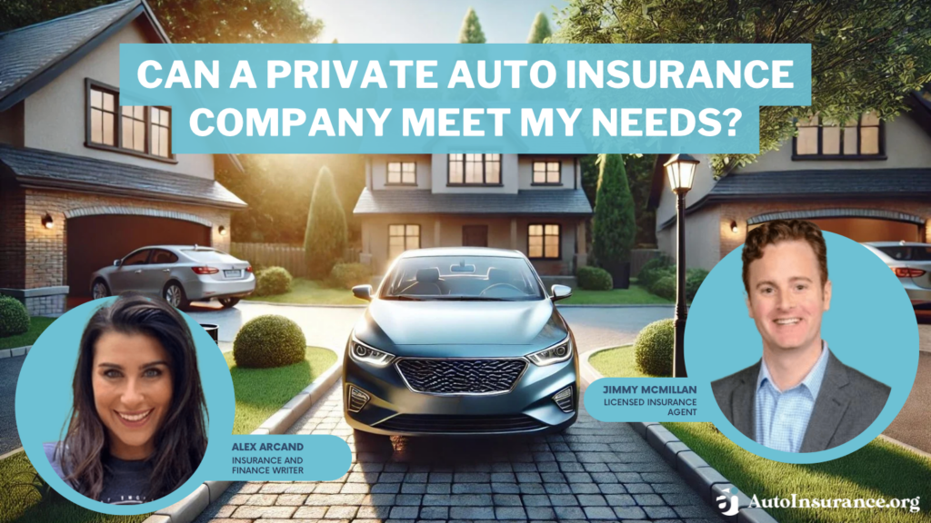 can a private auto insurance company meet my needs?