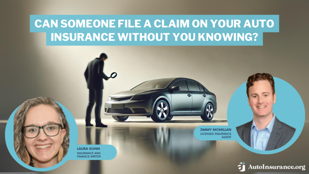 can someone file a claim on your auto insurance without you knowing