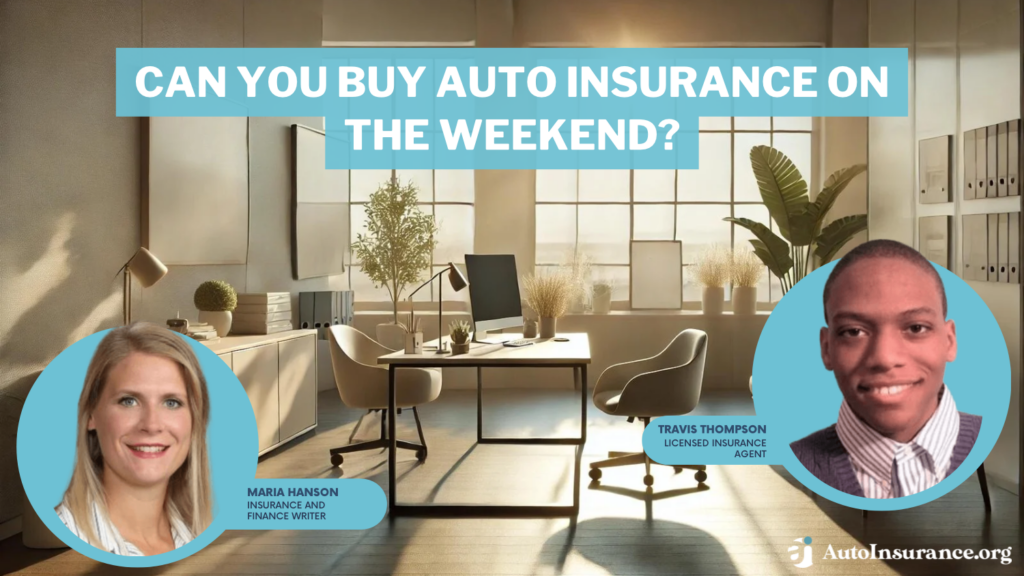 can you buy auto insurance on the weekend?