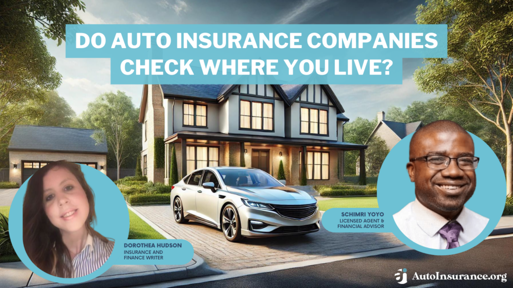 do auto insurance companies check where you live?