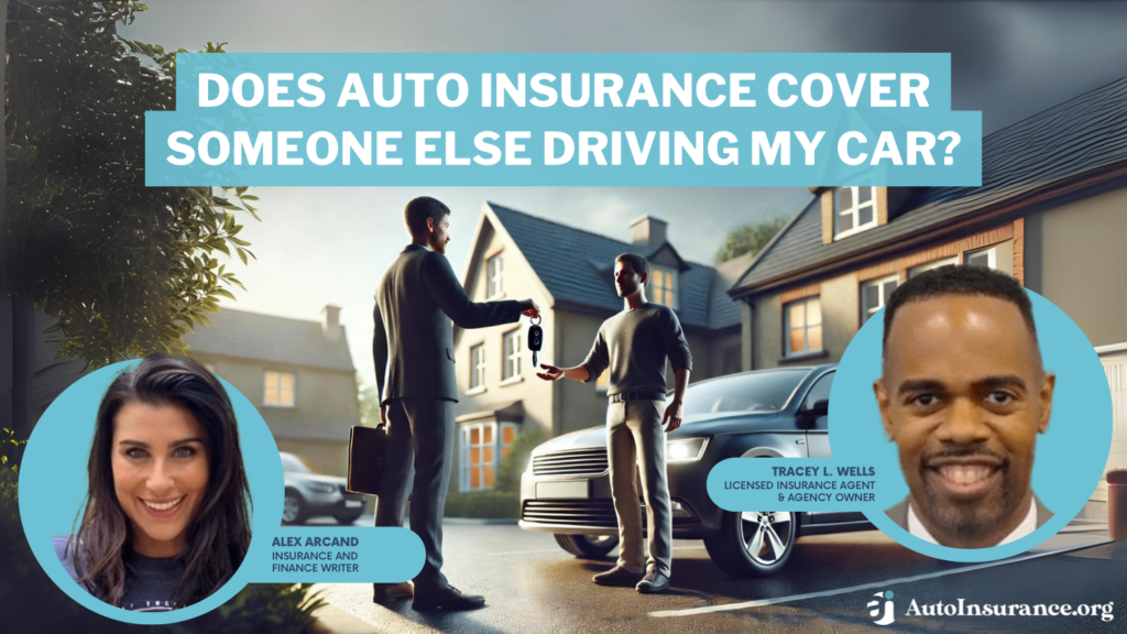 does auto insurance cover someone else driving my car?