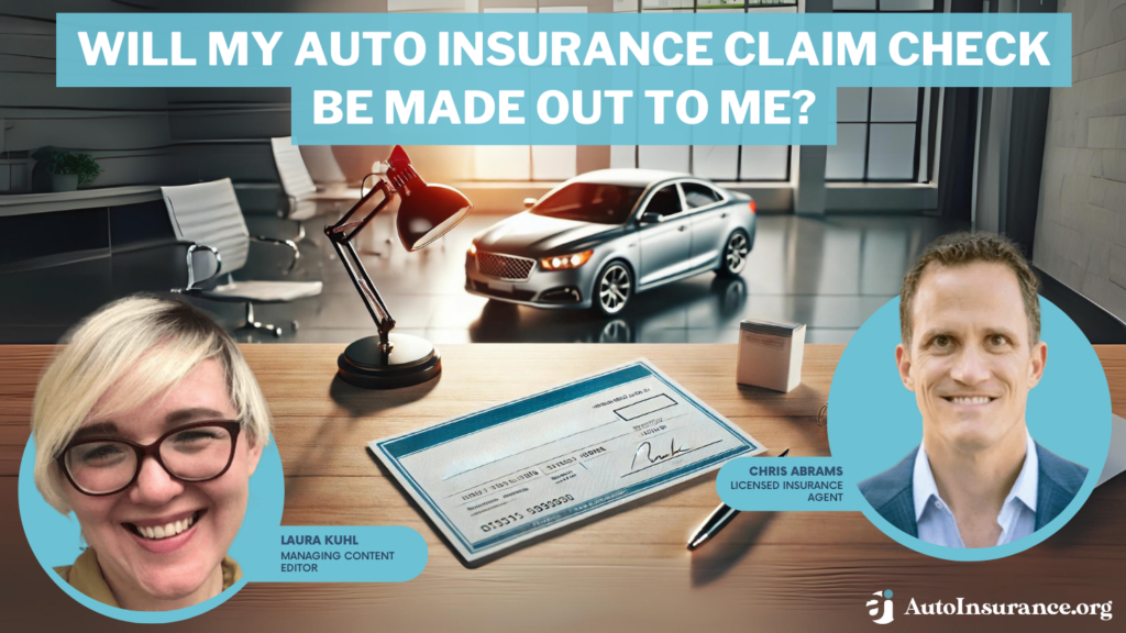 will my auto Insurance claim check be made out to me